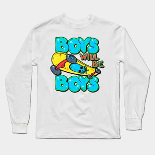 boys will by boys Long Sleeve T-Shirt